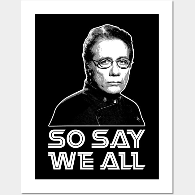 Battlestar Galactica So Say We All William Adama Wall Art by scribblejuice